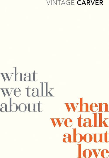 Raymond Carver- What We Talk About When We Talk About Love